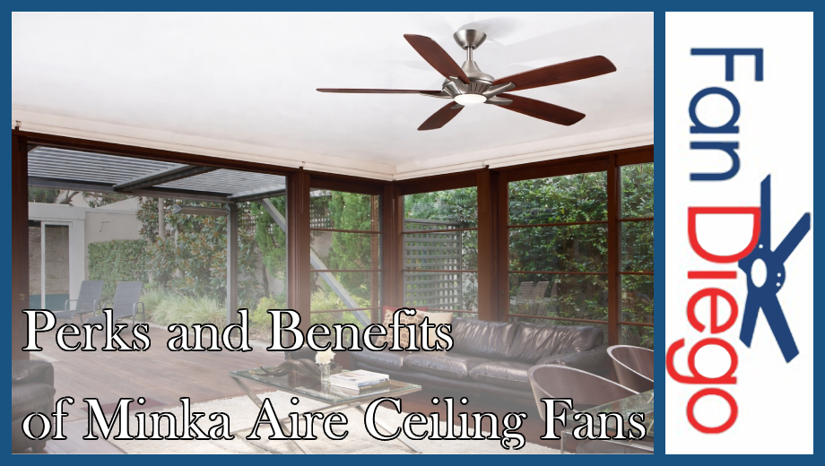 Featured image showing a covered sunroom-style living space with large wood-framed windows, modern seating, and a brushed nickel Minka Aire ceiling fan overhead. Large overlay text reads “Perks and Benefits of Minka Aire Ceiling Fans,” with a vertical Fan