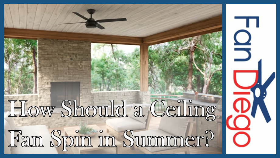 Covered outdoor patio with a ceiling fan and the text "How Should a Ceiling Fan Spin in Summer?" alongside the Fan Diego logo.