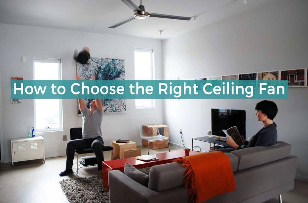 The ultimate guide on how to choose the right ceiling fan